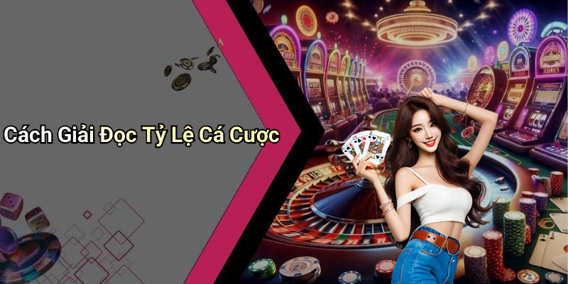 Cách Giải Đọc Tỷ Lệ Cá Cược