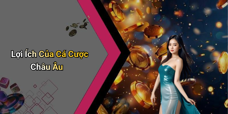 Lợi Ích Của Cá Cược Châu Âu